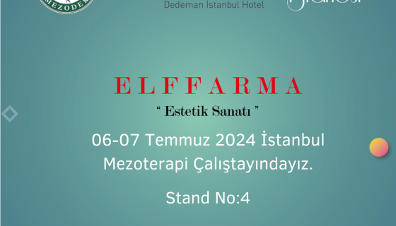 Elffarma, Mezoterapi Derneği'nin İstanbul Çalıştayı 06-07 Temmuz 2024 tarihleri arasında, Dedeman İstanbul Hotel’de 